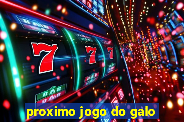 proximo jogo do galo